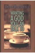 Wanting A God You Can Talk To
