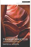 Transformation: The Heart Of Paul's Gospel
