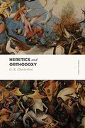 Heretics And Orthodoxy: Two Volumes In One