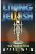 Living Jewish: Values, Practices And Traditions