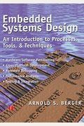Embedded Systems Design: An Introduction To Processes, Tools, And Techniques