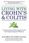 Living With Crohn's & Colitis: A Comprehensive Naturopathic Guide For Complete Digestive Wellness