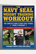 The Navy Seal Weight Training Workout: The Complete Guide To Navy Seal Fitness: Phase 2 Program