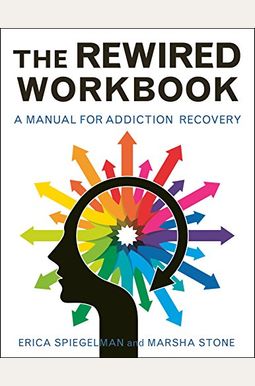 Rewired Workbook: A Manual For Addiction Recovery Rewired Workbook: A Manual For Addiction Recovery
