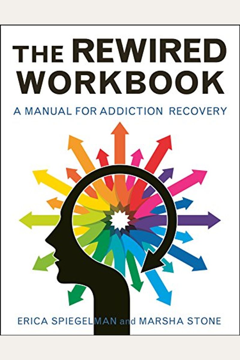 Rewired Workbook: A Manual For Addiction Recovery