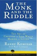 The Monk And The Riddle: The Art Of Creating A Life While Making A Living