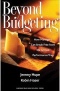 Beyond Budgeting: How Managers Can Break Free From The Annual Performance Trap