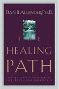 Healing Path: How The Hurts In Your Past Can Lead You To A More Abundant Life