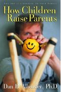 How Children Raise Parents: The Art Of Listening To Your Family