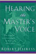 Hearing The Master's Voice: The Comfort And Confidence Of Knowing God's Will