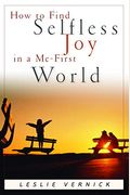 How To Find Selfless Joy In A Me-First World (Indispensable Guides For Godly Living)