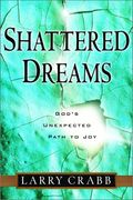 Shattered Dreams: God's Unexpected Path To Joy