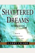 Shattered Dreams: God's Unexpected Path To Joy