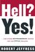 Hell? Yes!: And Other Outrageous Truths You Can Still Believe