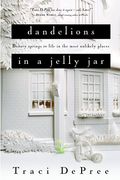 Dandelions In A Jelly Jar