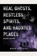 Real Ghosts, Restless Spirits, And Haunted Places