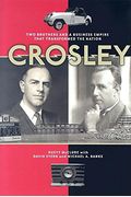 Crosley: Two Brothers And A Business Empire That Transformed The Nation