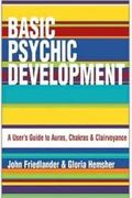 Basic Psychic Development: A User's Guide To Auras, Chakra & Clairvoyance