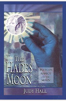 The Hades Moon: Pluto In Aspect To The Moon The Hades Moon: Pluto In Aspect To The Moon