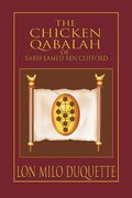 The Chicken Qabalah Of Rabbi Lamed Ben Clifford: Dilettante's Guide To What You Do And Do Not Know To Become A Qabalist