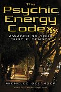 The Psychic Energy Codex: A Manual For Developing Your Subtle Senses