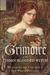Grimoire Of The Thorn-Blooded Witch: Mastering The Five Arts Of Old World Witchery