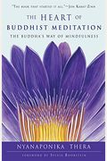 The Heart Of Buddhist Meditation: The Buddha's Way Of Mindfulness