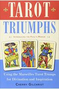Tarot Triumphs: Using The Tarot Trumps For Divination And Inspiration