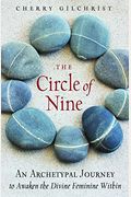 The Circle Of Nine: An Archetypal Journey To Awaken The Divine Feminine Within