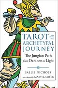 Tarot And The Archetypal Journey: The Jungian Path From Darkness To Light