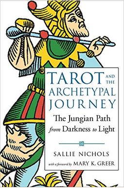 Tarot And The Archetypal Journey: The Jungian Path From Darkness To Light Tarot And The Archetypal Journey: The Jungian Path From Darkness To Light
