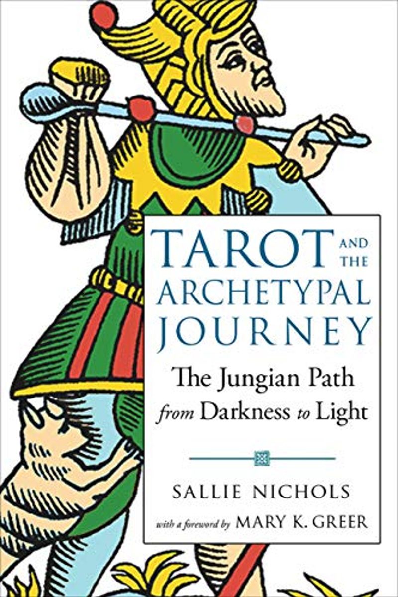 Tarot And The Archetypal Journey: The Jungian Path From Darkness To Light