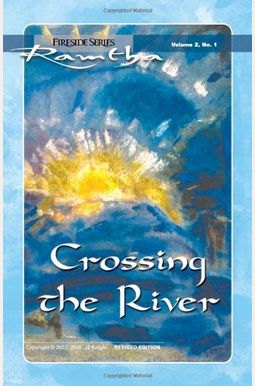 Crossing The River (Fireside Series, Vol. 2, No. 1) Crossing The River (Fireside Series, Vol. 2, No. 1)