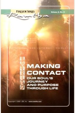 Making Contact: Our Soul's Journey And Purpose Through Life (Fireside Series, Vol. 2, No. 3) Making Contact: Our Soul's Journey And Purpose Through Life (Fireside Series, Vol. 2, No. 3)