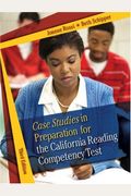 Case Studies In Preparation For The California Reading Competency Test (3rd Edition)