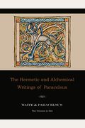 The Hermetic And Alchemical Writings Of Paracelsus--Two Volumes In One