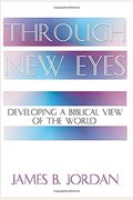 Through New Eyes: Developing A Biblical View Of The World