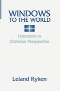 Windows To The World: Literature In Christian Perspective: