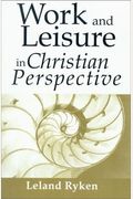 Work & Leisure In Christian Perspective