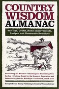 Country Wisdom Almanac: 373 Tips, Crafts, Home Improvements, Recipes, and Homemade Remedies