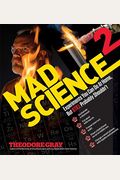 Mad Science 2: Experiments You Can Do At Home, But Still Probably Shouldn't