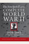 New York Times Complete World War Ii: The Coverage Of The Entire Conflict