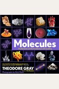 Molecules: The Elements And The Architecture Of Everything, Book 2 Of 3