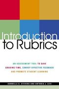 Introduction To Rubrics: An Assessment Tool To Save Grading Time, Convey Effective Feedback, And Promote Student Learning