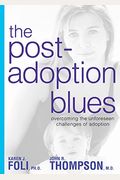The Post-Adoption Blues: Overcoming The Unforseen Challenges Of Adoption