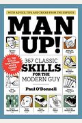 Man Up!: 367 Classic Skills For The Modern Guy