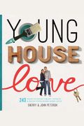 Young House Love: 243 Ways To Paint, Craft, Update & Show Your Home Some Love