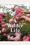 A Wilder Life: A Season-By-Season Guide To Getting In Touch With Nature