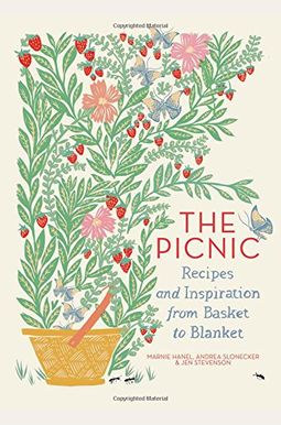 The Picnic: Recipes And Inspiration From Basket To Blanket The Picnic: Recipes And Inspiration From Basket To Blanket