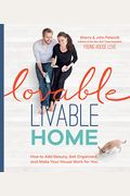 Lovable Livable Home: How to Add Beauty, Get Organized, and Make Your House Work for You